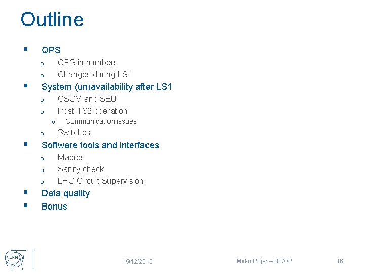 Outline § QPS in numbers Changes during LS 1 o o § System (un)availability