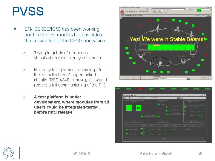 PVSS § EN/ICE (BE/ICS) has been working hard in the last months to consolidate