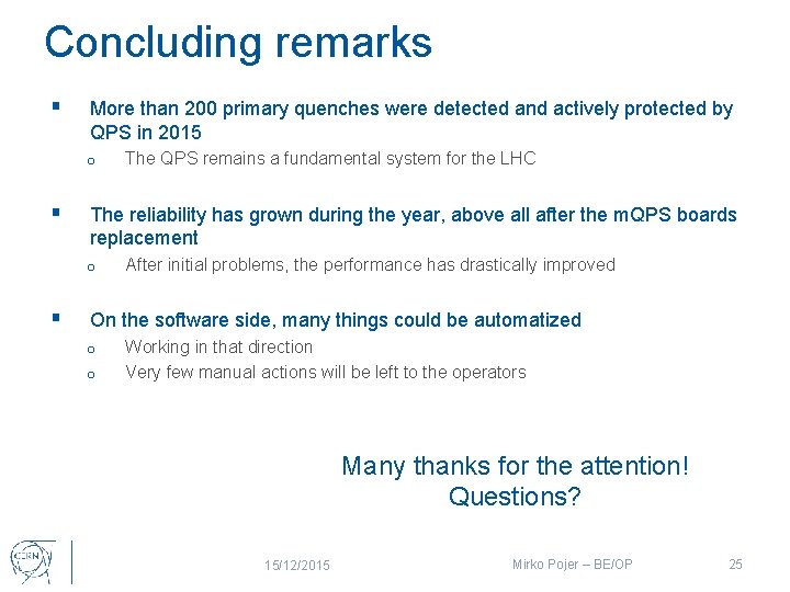 Concluding remarks § More than 200 primary quenches were detected and actively protected by