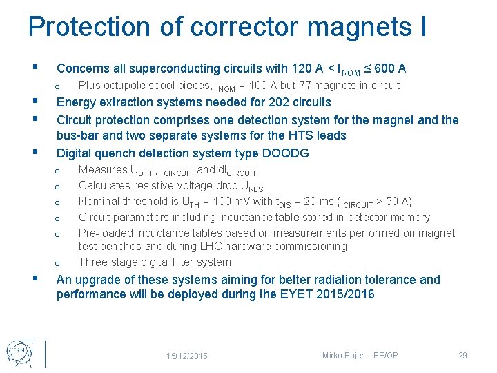 Protection of corrector magnets I § Concerns all superconducting circuits with 120 A <