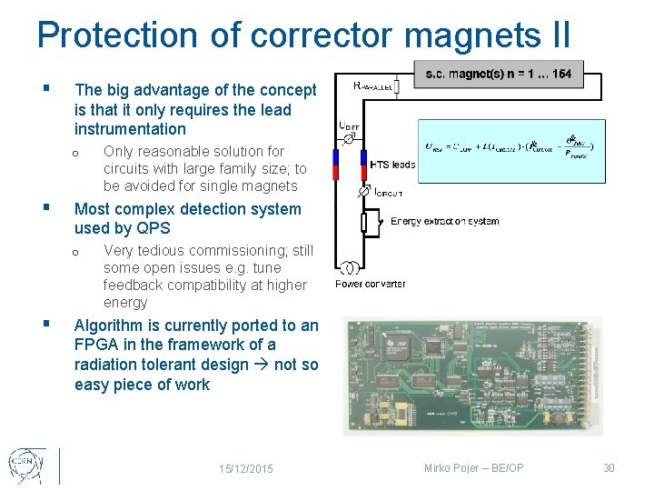 Protection of corrector magnets II § The big advantage of the concept is that