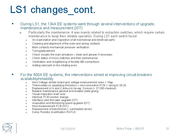 LS 1 changes_cont. § During LS 1, the 13 k. A EE systems went