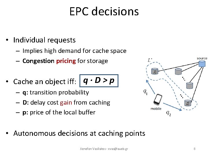 EPC decisions • Individual requests – Implies high demand for cache space – Congestion