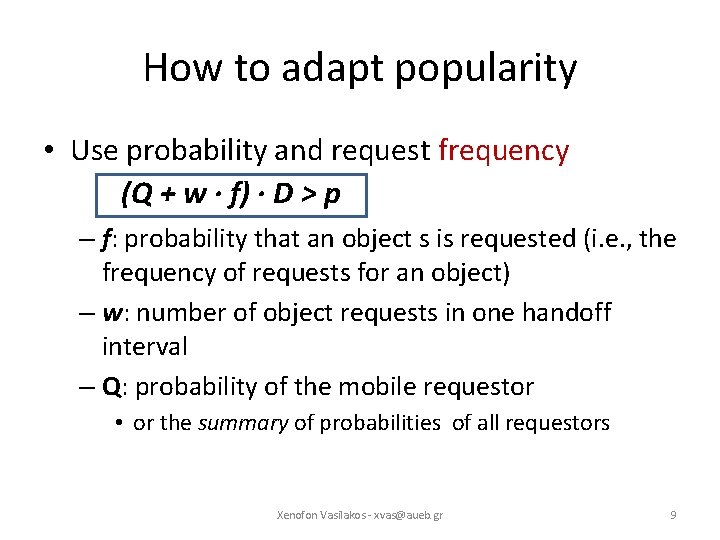 How to adapt popularity • Use probability and request frequency (Q + w ∙