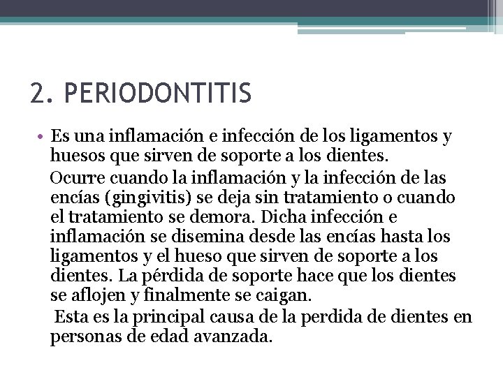 2. PERIODONTITIS • Es una inflamación e infección de los ligamentos y huesos que