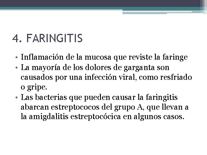 4. FARINGITIS • Inflamación de la mucosa que reviste la faringe • La mayoría