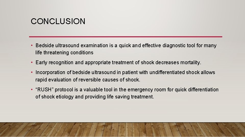 CONCLUSION • Bedside ultrasound examination is a quick and effective diagnostic tool for many