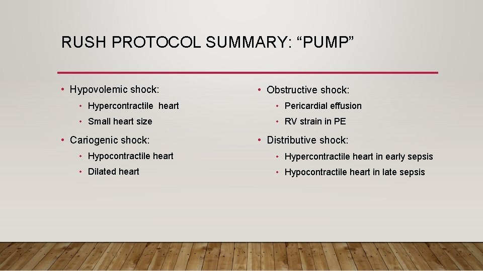RUSH PROTOCOL SUMMARY: “PUMP” • Hypovolemic shock: • Obstructive shock: • Hypercontractile heart •