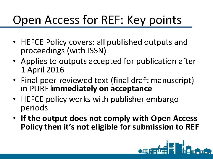 Open Access for REF: Key points • HEFCE Policy covers: all published outputs and