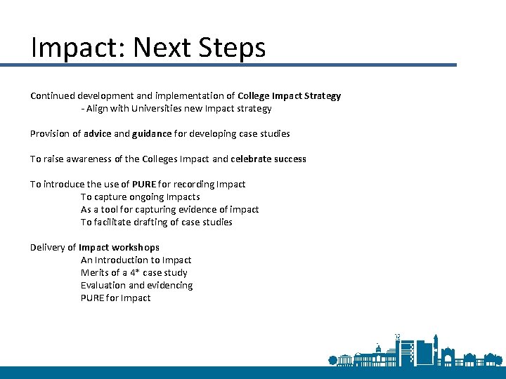 Impact: Next Steps Continued development and implementation of College Impact Strategy - Align with