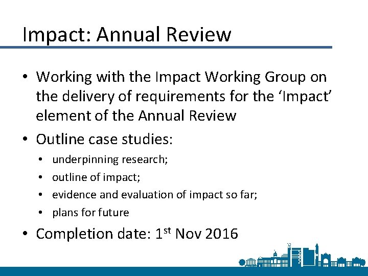 Impact: Annual Review • Working with the Impact Working Group on the delivery of