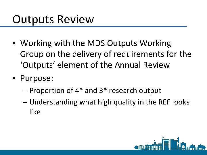 Outputs Review • Working with the MDS Outputs Working Group on the delivery of