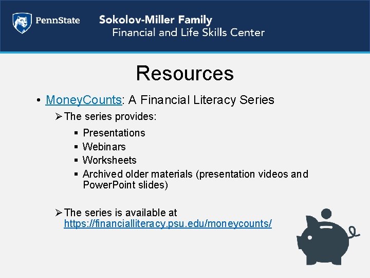 Resources • Money. Counts: A Financial Literacy Series Ø The series provides: § §