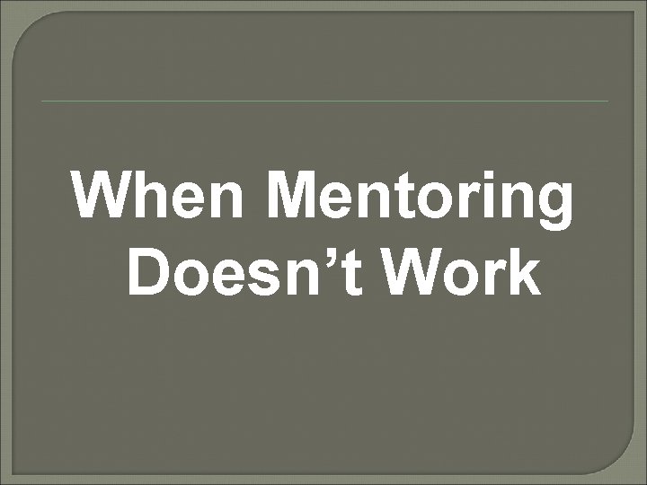 When Mentoring Doesn’t Work 