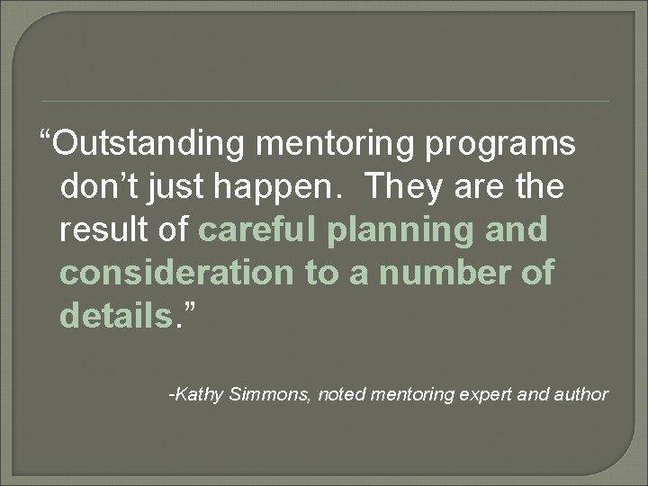 “Outstanding mentoring programs don’t just happen. They are the result of careful planning and