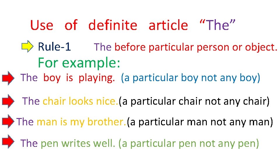 Use of definite article “The” Rule-1 The before particular person or object. For example: