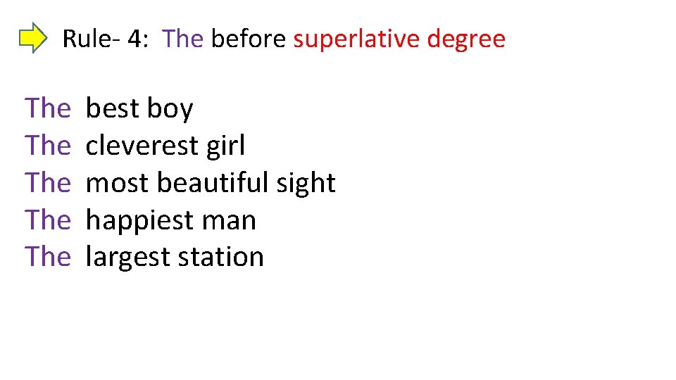 Rule- 4: The before superlative degree The The The best boy cleverest girl most