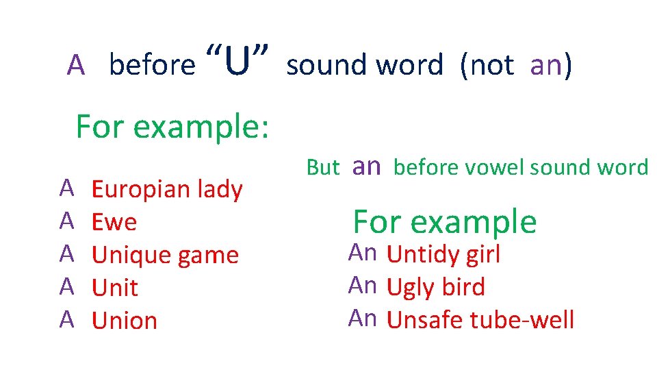 A before “U” sound word (not an) For example: A A A Europian lady
