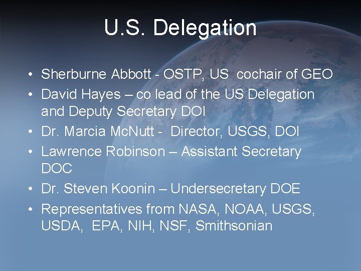U. S. Delegation • Sherburne Abbott - OSTP, US cochair of GEO • David