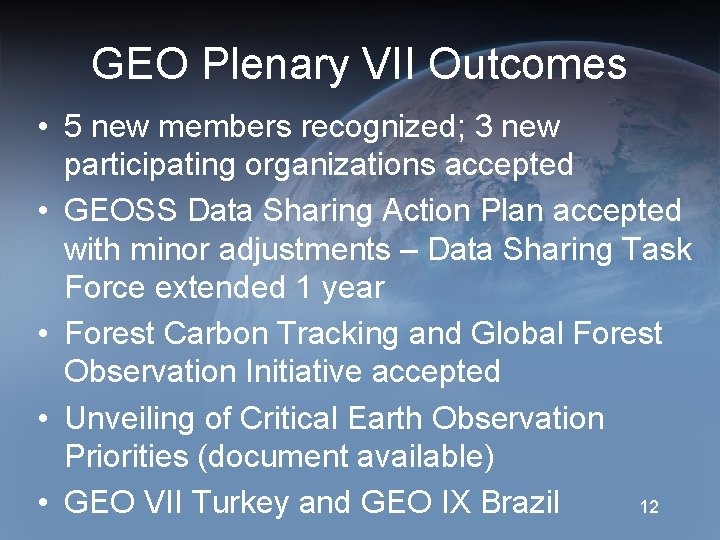GEO Plenary VII Outcomes • 5 new members recognized; 3 new participating organizations accepted