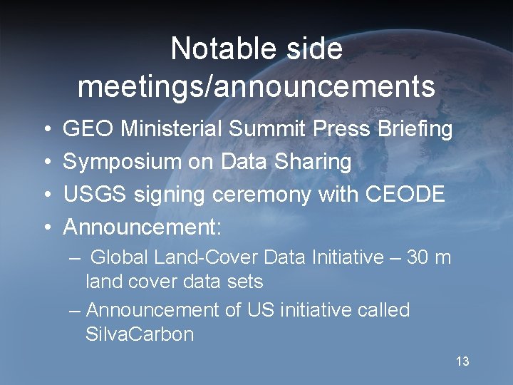 Notable side meetings/announcements • • GEO Ministerial Summit Press Briefing Symposium on Data Sharing