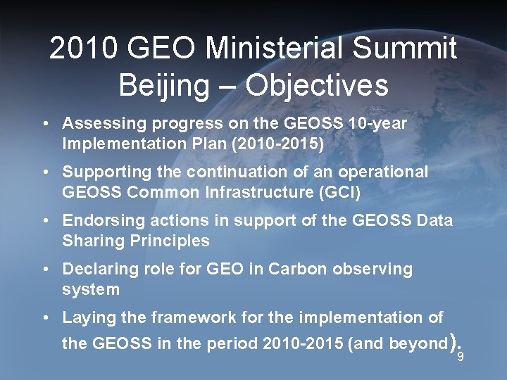 2010 GEO Ministerial Summit Beijing – Objectives • Assessing progress on the GEOSS 10