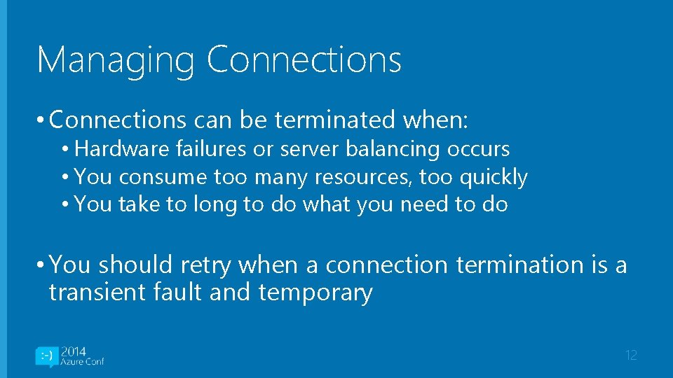 Managing Connections • Connections can be terminated when: • Hardware failures or server balancing