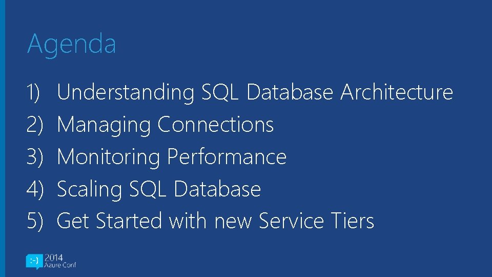 Agenda 1) 2) 3) 4) 5) Understanding SQL Database Architecture Managing Connections Monitoring Performance