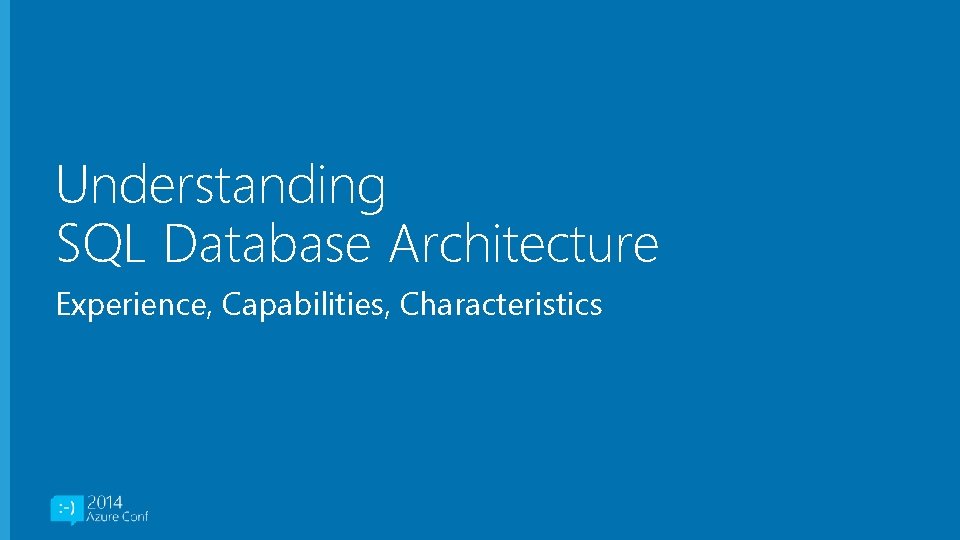 Understanding SQL Database Architecture Experience, Capabilities, Characteristics 