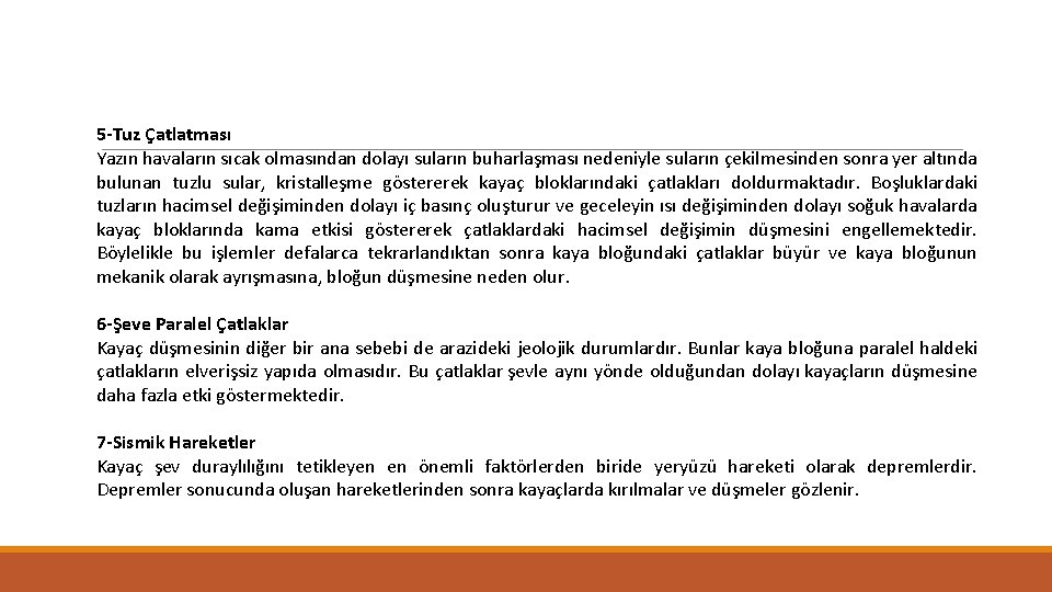5 -Tuz Çatlatması Yazın havaların sıcak olmasından dolayı suların buharlaşması nedeniyle suların çekilmesinden sonra