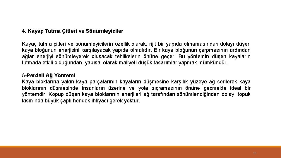 4. Kayaç Tutma Çitleri ve Sönümleyiciler Kayaç tutma çitleri ve sönümleyicilerin özellik olarak, rijit