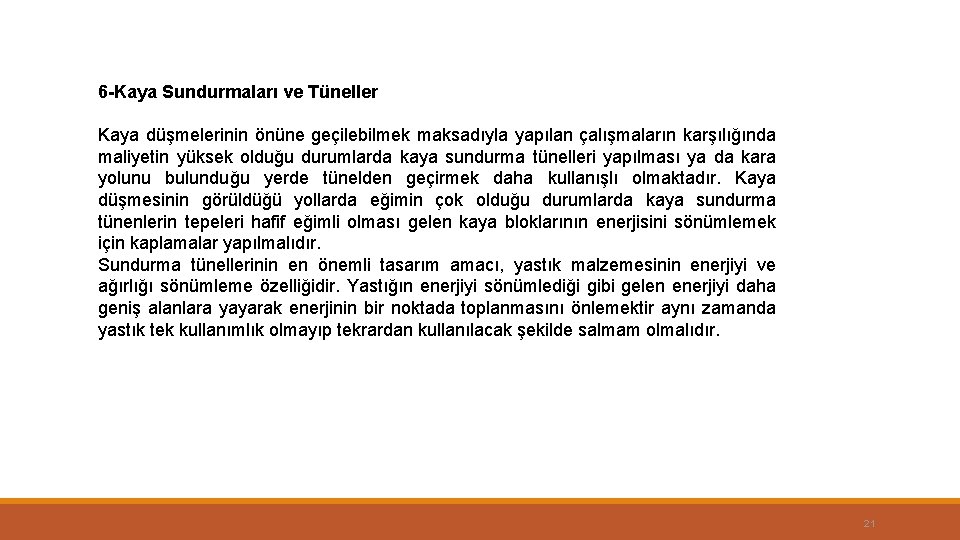 6 -Kaya Sundurmaları ve Tüneller Kaya düşmelerinin önüne geçilebilmek maksadıyla yapılan çalışmaların karşılığında maliyetin