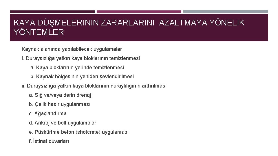 KAYA DÜŞMELERININ ZARARLARINI AZALTMAYA YÖNELIK YÖNTEMLER Kaynak alanında yapılabilecek uygulamalar i. Duraysızlığa yatkın kaya