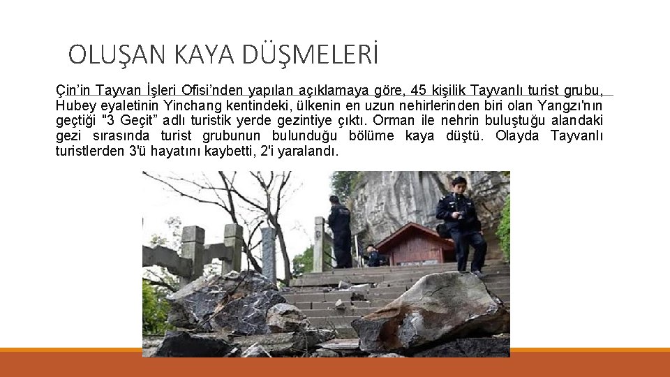 OLUŞAN KAYA DÜŞMELERİ Çin’in Tayvan İşleri Ofisi’nden yapılan açıklamaya göre, 45 kişilik Tayvanlı turist