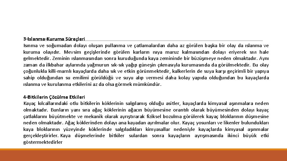 3 -Islanma-Kuruma Süreçleri Isınma ve soğumadan dolayı oluşan pullanma ve çatlamalardan daha az görülen