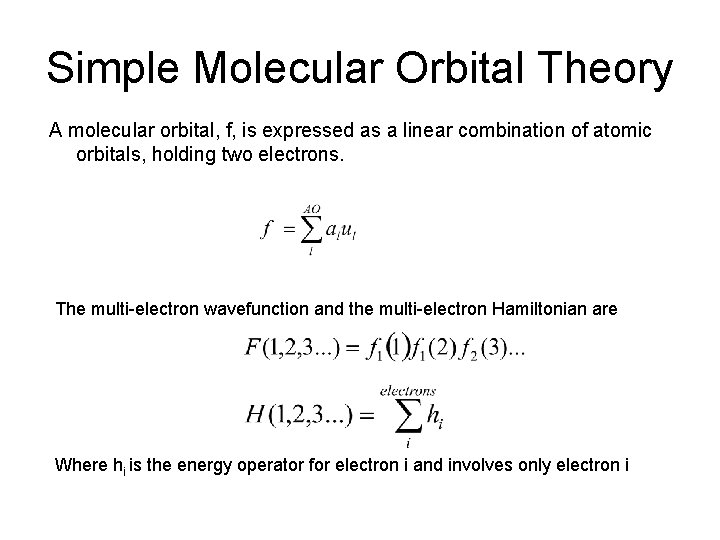 Simple Molecular Orbital Theory A molecular orbital, f, is expressed as a linear combination Simple Molecular Orbital Theory A molecular orbital, f, is expressed as a linear combination