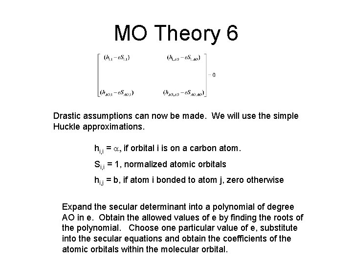 MO Theory 6 Drastic assumptions can now be made. We will use the simple MO Theory 6 Drastic assumptions can now be made. We will use the simple
