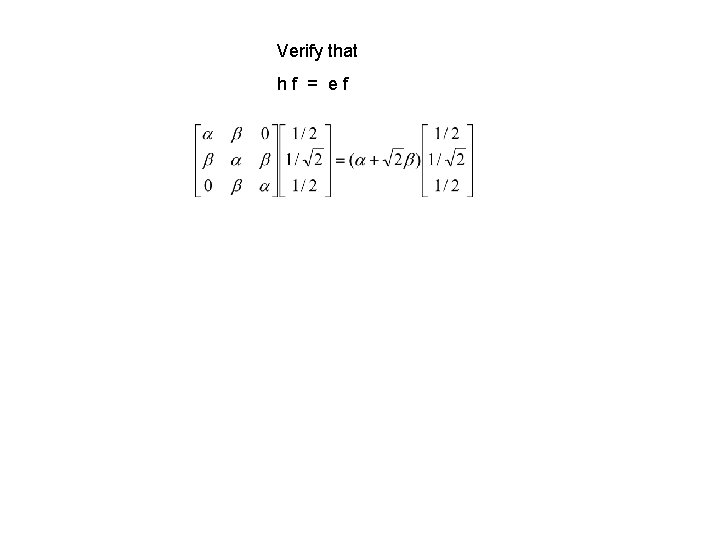 Verify that hf = ef Verify that hf = ef