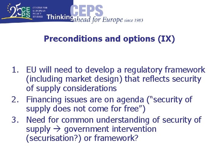 Preconditions and options (IX) 1. EU will need to develop a regulatory framework (including