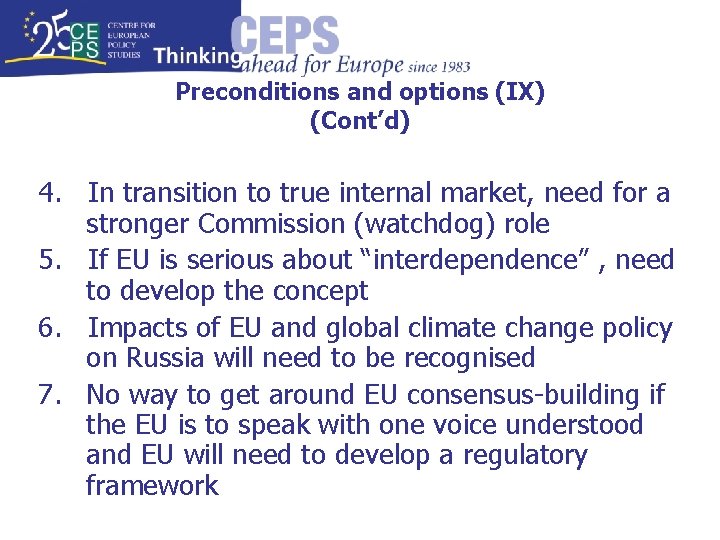 Preconditions and options (IX) (Cont’d) 4. In transition to true internal market, need for