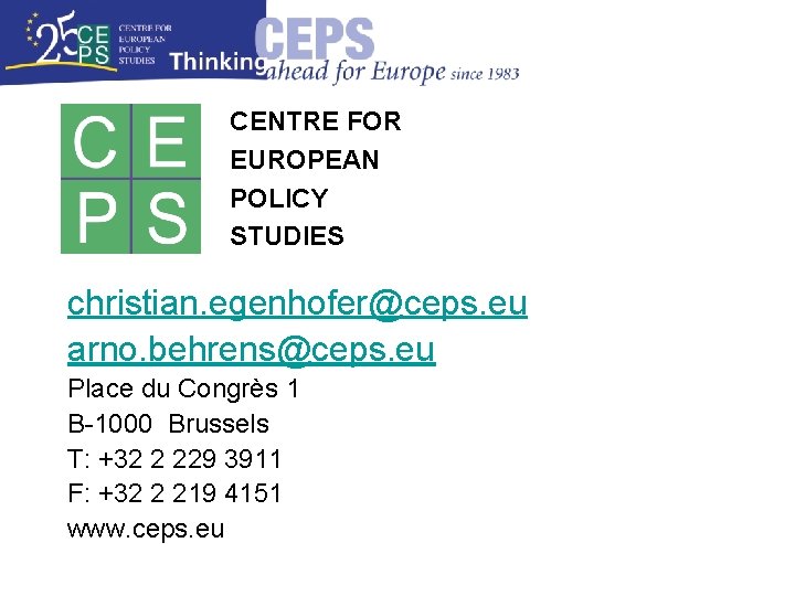 CENTRE FOR EUROPEAN POLICY STUDIES christian. egenhofer@ceps. eu arno. behrens@ceps. eu Place du Congrès