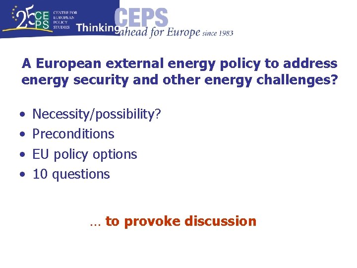 A European external energy policy to address energy security and other energy challenges? •