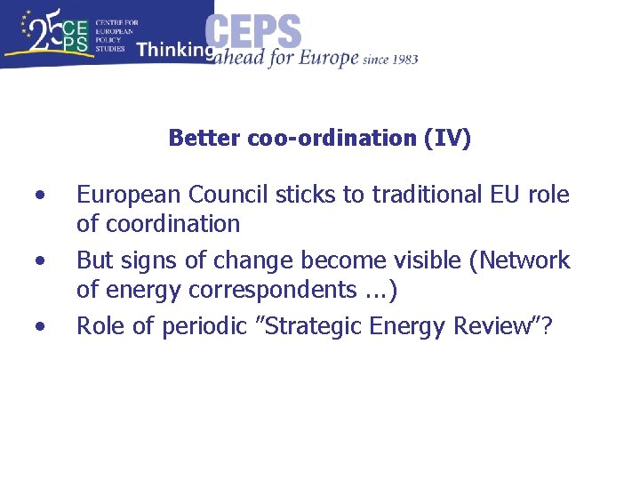 Better coo-ordination (IV) • • • European Council sticks to traditional EU role of