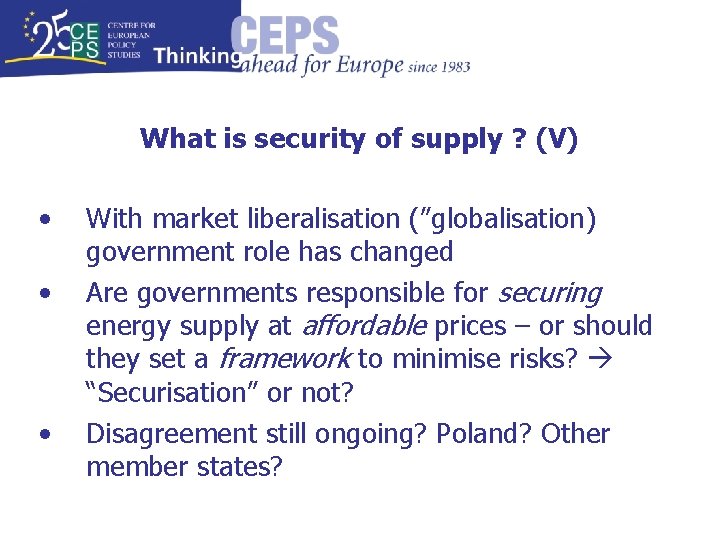 What is security of supply ? (V) • • • With market liberalisation (”globalisation)