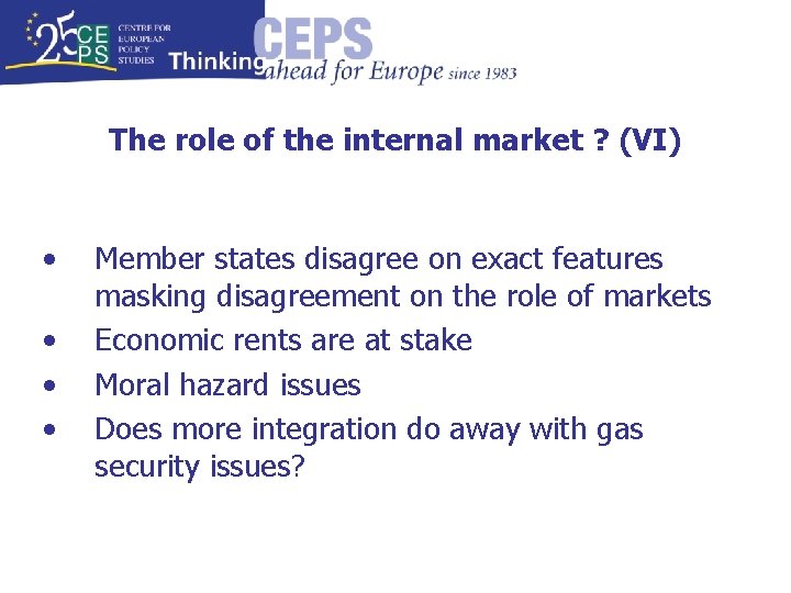 The role of the internal market ? (VI) • • Member states disagree on