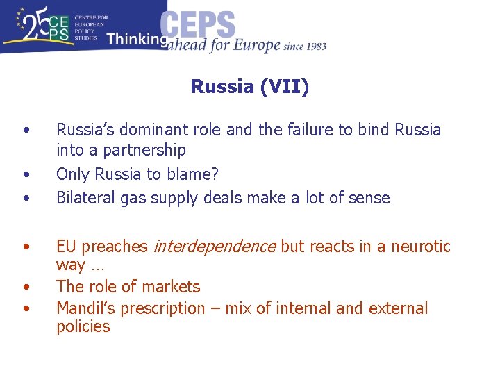 Russia (VII) • • • Russia’s dominant role and the failure to bind Russia