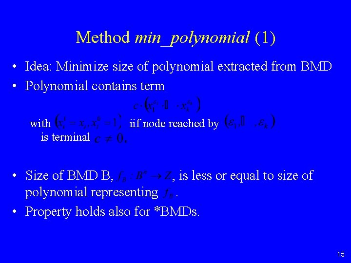 Method min_polynomial (1) • Idea: Minimize size of polynomial extracted from BMD • Polynomial