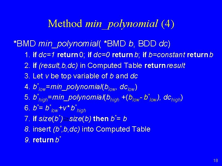 Method min_polynomial (4) *BMD min_polynomial( *BMD b, BDD dc) 1. if dc=1 return 0;