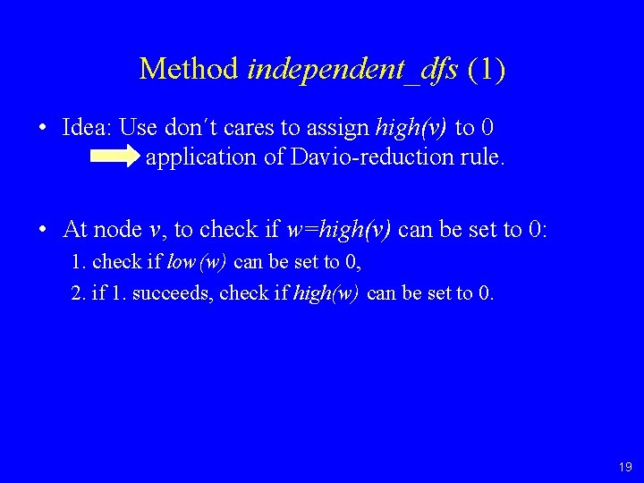 Method independent_dfs (1) • Idea: Use don´t cares to assign high(v) to 0 application
