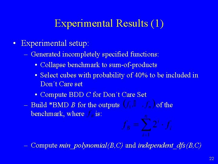 Experimental Results (1) • Experimental setup: – Generated incompletely specified functions: • Collapse benchmark